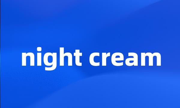 night cream