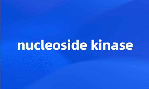 nucleoside kinase