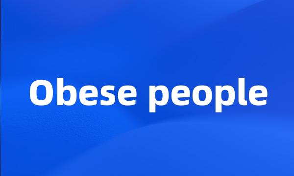 Obese people