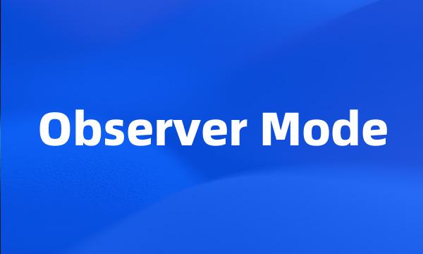 Observer Mode