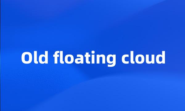 Old floating cloud