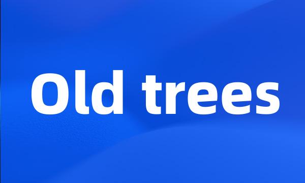 Old trees