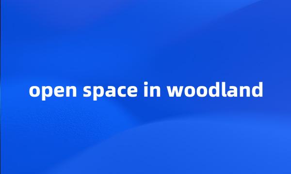 open space in woodland