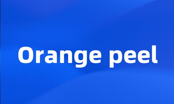 Orange peel