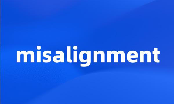 misalignment