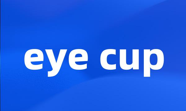 eye cup