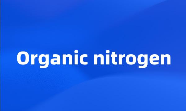 Organic nitrogen