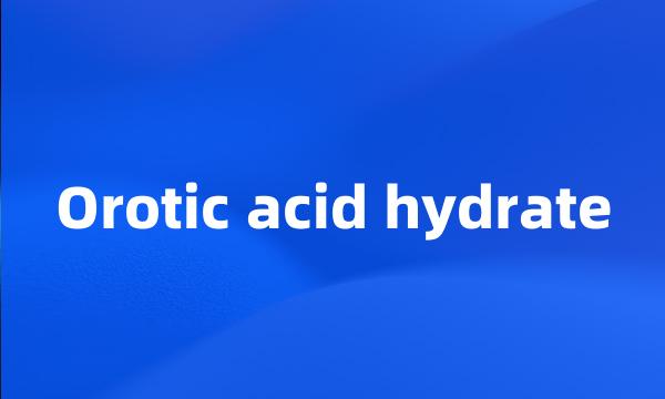 Orotic acid hydrate