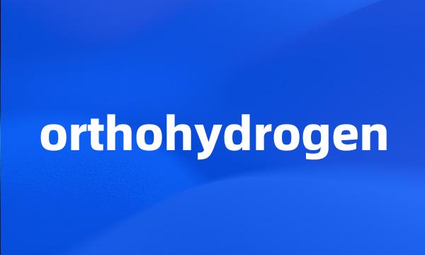 orthohydrogen