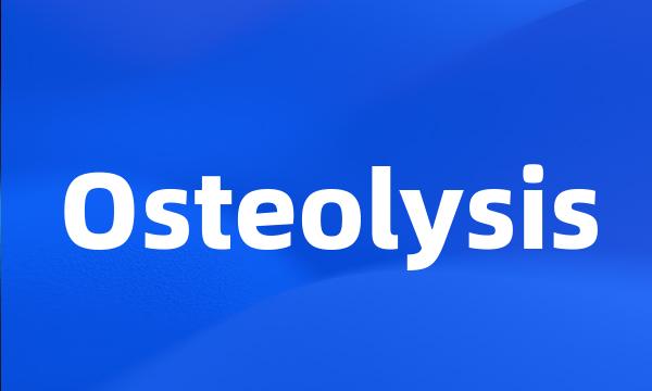 Osteolysis