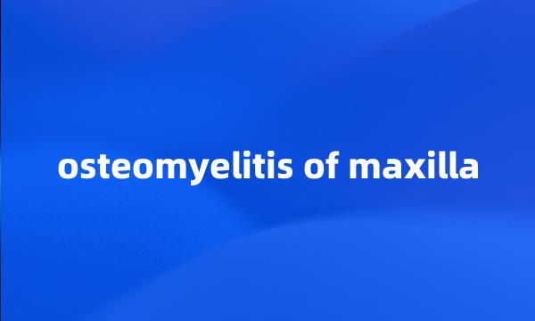 osteomyelitis of maxilla