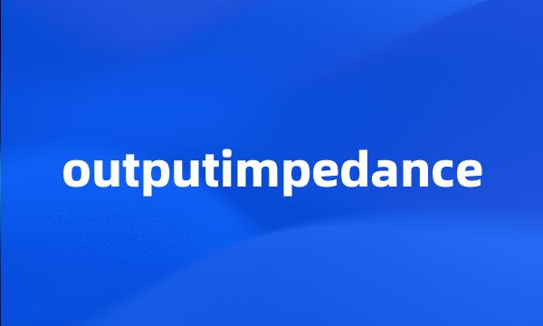 outputimpedance