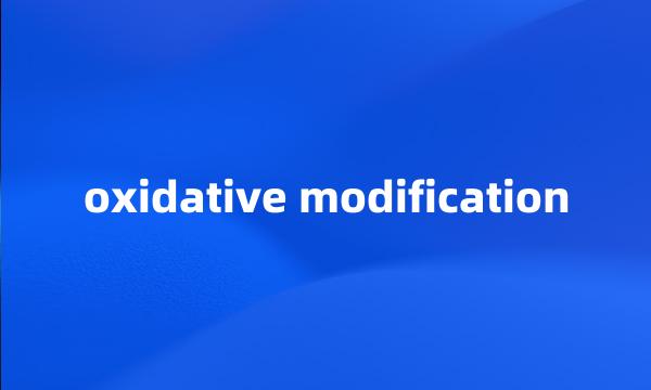 oxidative modification