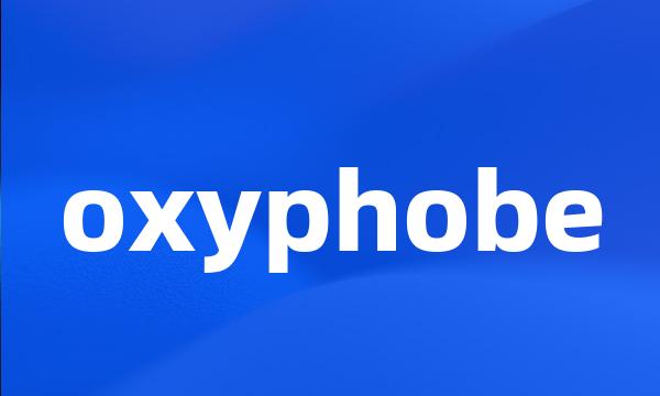 oxyphobe