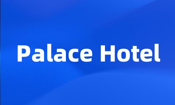 Palace Hotel