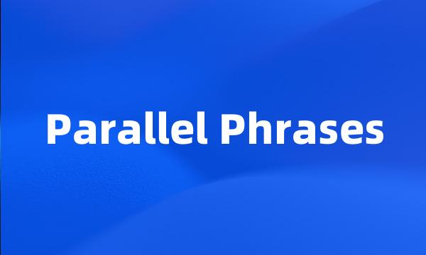 Parallel Phrases