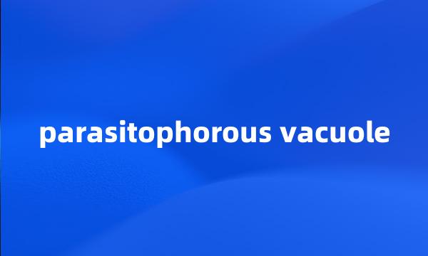 parasitophorous vacuole