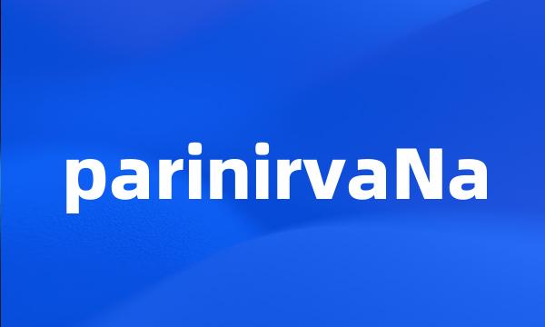 parinirvaNa