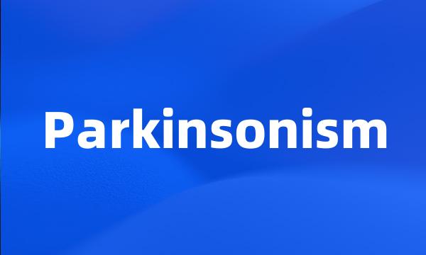 Parkinsonism