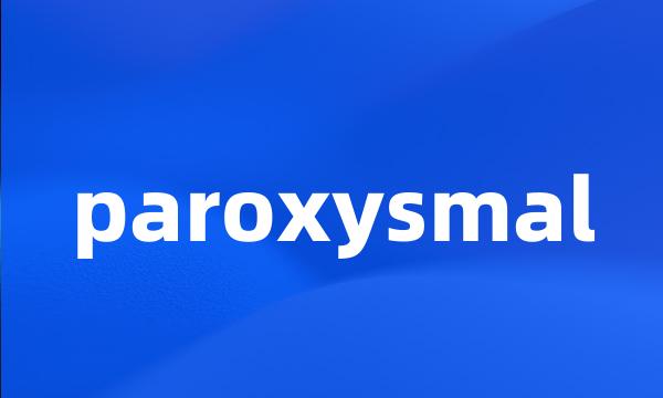 paroxysmal