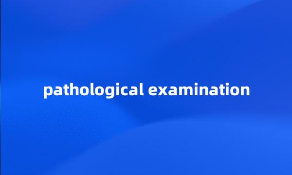 pathological examination