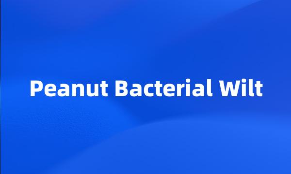 Peanut Bacterial Wilt