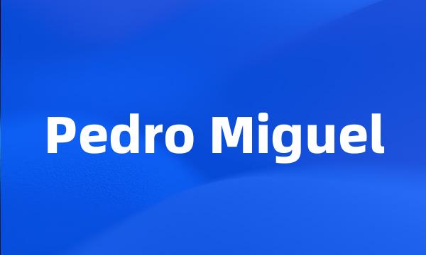 Pedro Miguel