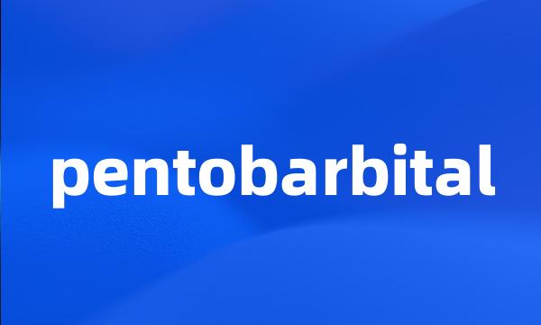 pentobarbital