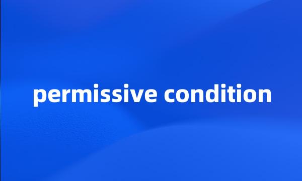 permissive condition