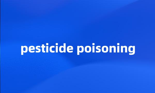 pesticide poisoning