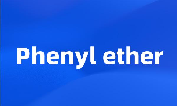 Phenyl ether