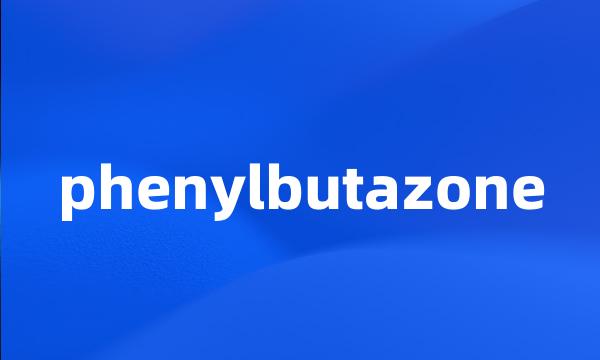 phenylbutazone