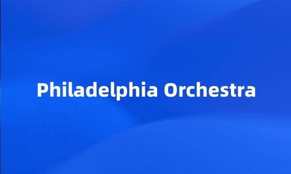 Philadelphia Orchestra