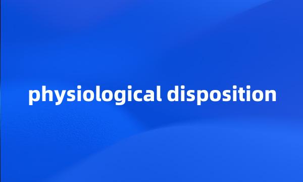 physiological disposition