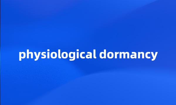 physiological dormancy