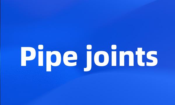 Pipe joints