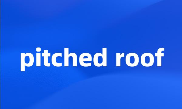 pitched roof