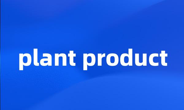 plant product