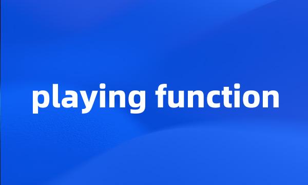 playing function