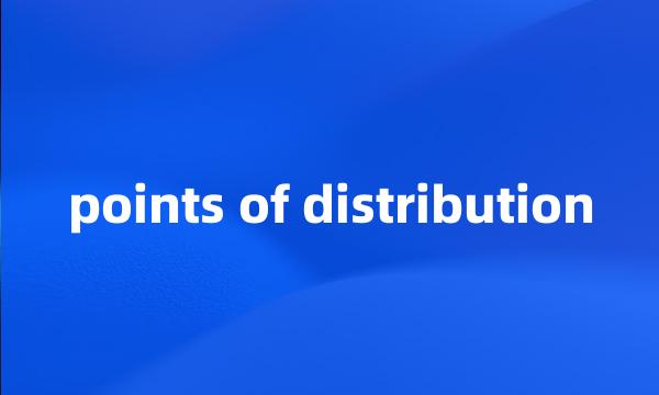 points of distribution