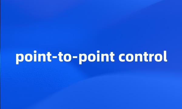 point-to-point control