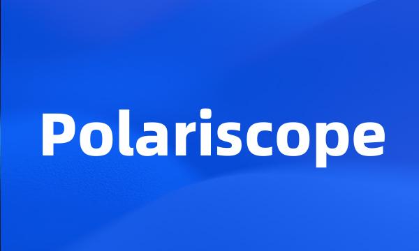 Polariscope