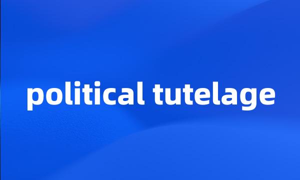 political tutelage