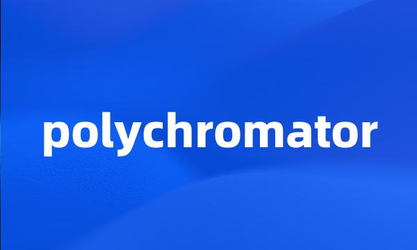 polychromator