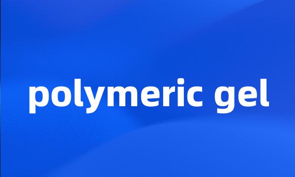 polymeric gel