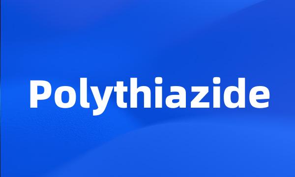 Polythiazide