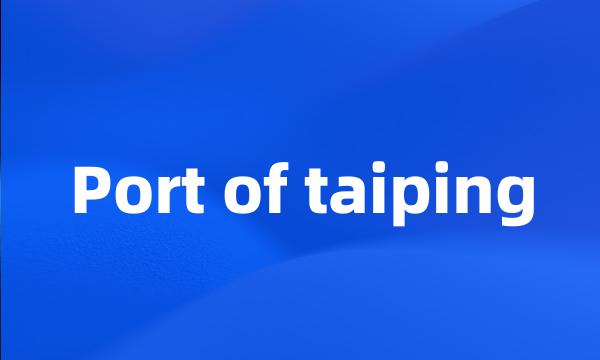 Port of taiping