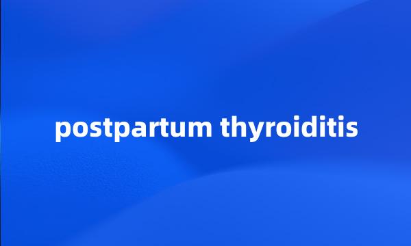 postpartum thyroiditis