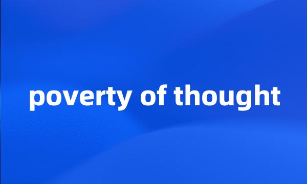 poverty of thought