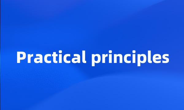 Practical principles